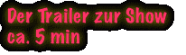 Der Trailer zur Show